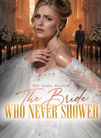 Ten Years Wasted The Bride Who Never Showed