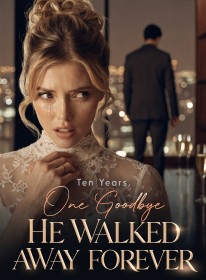 Ten Years, One Goodbye He Walked Away Forever