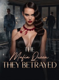The Mafia Queen They Betrayed
