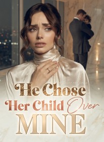 He Chose Her Child Over Mine