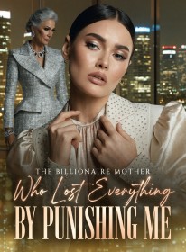 The Billionaire Mother Who Lost Everything by Punishing Me