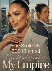 She Stole My 500 Clients,I Smiled and Handed Her My Empire