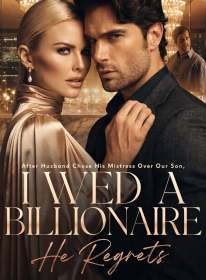 After Husband Chose His Mistress Over Our Son,I Wed a Billionaire, He Regrets