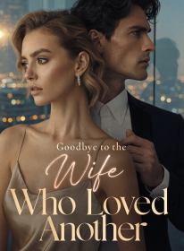 Goodbye to the Wife Who Loved Another