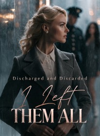 Discharged and Discarded I Left Them All
