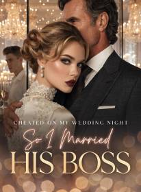 Cheated on My Wedding Night, So I Married His Boss