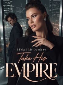 I Faked My Death to Take His Empire