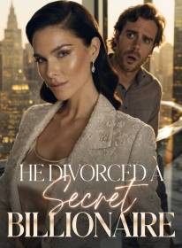 He Divorced a Secret Billionaire