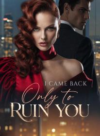 I Came Back Only to Ruin You