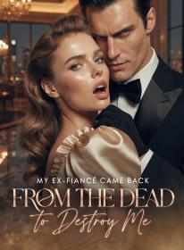 My Ex-Fiancé Came Back From the Dead to Destroy Me