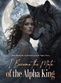 After Being His Unclaimed Luna for Eight Years, I Became the Mate of the Alpha King