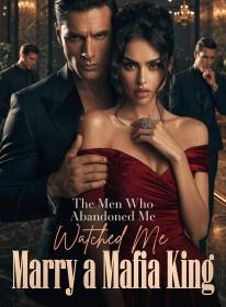 The Men Who Abandoned Me Watched Me Marry a Mafia King