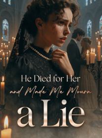 He Died for Her and Made Me Mourn a Lie