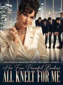 The Spoiled Imposter Picked the Wrong Woman,Her Four Powerful Backers All Knelt for Me