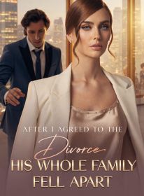 After I Agreed to the Divorce, His Whole Family Fell Apart