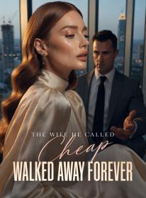 The Wife He Called Cheap Walked Away Forever