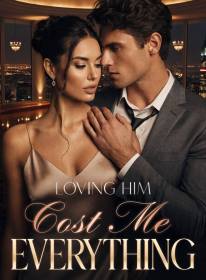 Loving Him Cost Me Everything