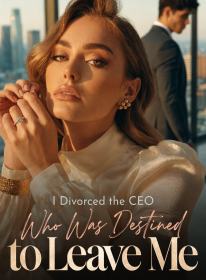 I Divorced the CEO Who Was Destined to Leave Me