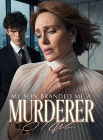My Son Branded Me a Murderer