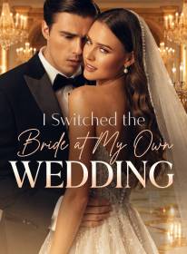 I Switched the Bride at My Own Wedding