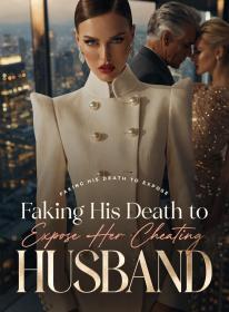 Faking His Death to Expose Her Cheating Husband
