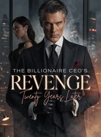 The Billionaire CEO's Revenge Twenty Years Later