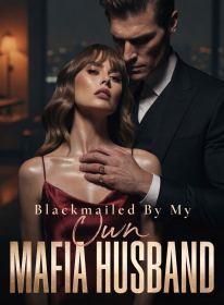 Blackmailed By My Own Mafia Husband