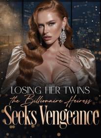 Losing Her Twins, the Billionaire Heiress Seeks Vengeance