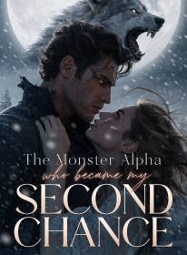 The Monster Alpha Who Became My Second Chance