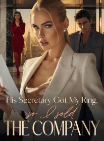 His Secretary Got My Ring, So I Sold the Company
