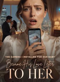 The Camera I Installed for Our Baby Became His Love Letter to Her