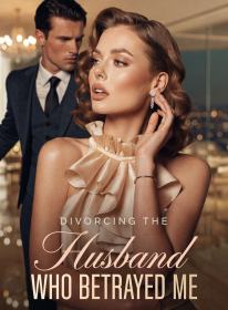 Divorcing the Husband Who Betrayed Me