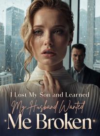 I Lost My Son and Learned My Husband Wanted Me Broken