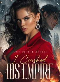 Out Of The Ashes I Crushed His Empire