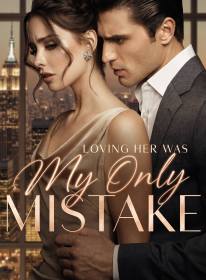 Loving Her Was My Only Mistake