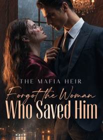 The Mafia Heir Forgot the Woman Who Saved Him