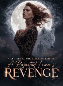Cast Aside, She Built an Empire A Rejected Luna's Revenge