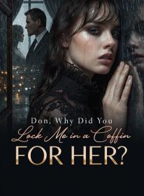 Don, Why Did You Lock Me in a Coffin for Her?
