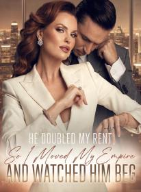 He Doubled My Rent,So I Moved My Empire and Watched Him Beg