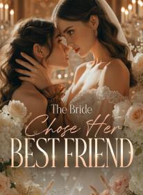 The Bride Chose Her Best Friend