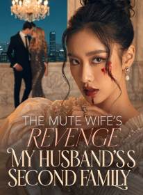 The Mute Wife's Revenge My Husband's Secret Second Family