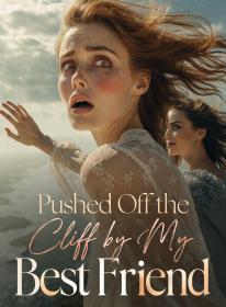 Pushed Off the Cliff by My Best Friend