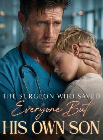 The Surgeon Who Saved Everyone But His Own Son