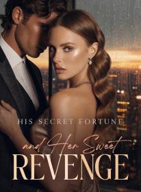 His Secret Fortune and Her Sweet Revenge