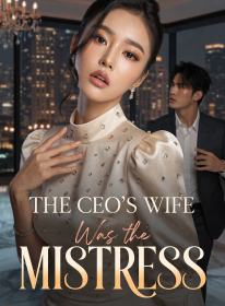 The CEO's Wife Was the Mistress