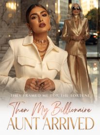 They Framed Me for the Fortune,Then My Billionaire Aunt Arrived