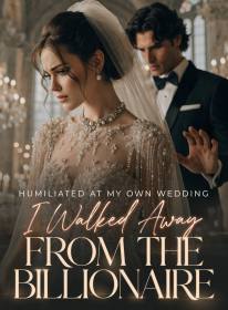 Humiliated at My Own Wedding,I Walked Away From the Billionaire