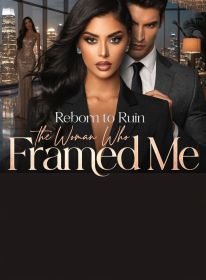 Reborn to Ruin the Woman Who Framed Me