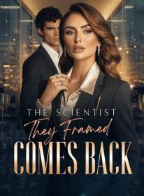 The Scientist They Framed Comes Back