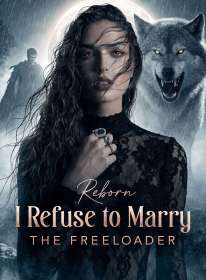 Reborn I Refuse to Marry the Freeloader